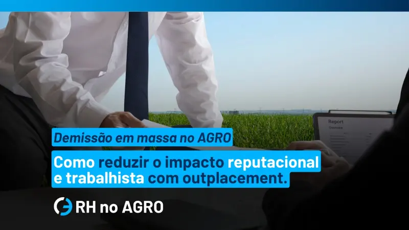 Mass Layoffs in Brazilian Agribusiness: How Outplacement Reduces the Reputational and Labor Impact