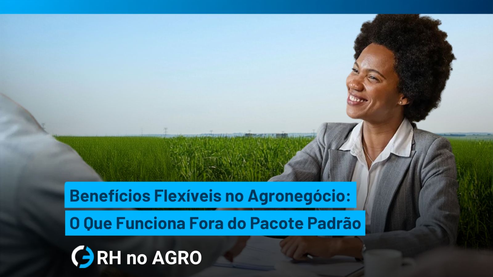 Beneficios flexibles en el agronegocio: qué funciona fuera del paquete estándar