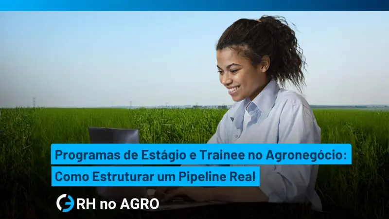 Pasantías y programas trainee en el agronegocio: cómo estructurar un semillero real